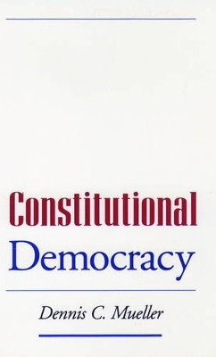 Constitutional Democracy by Dennis C. Mueller 9780195144079