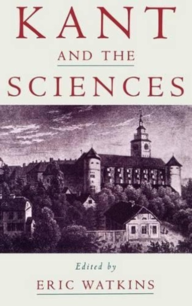 Kant and the Sciences by Eric Watkins 9780195133059