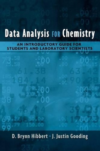 Data Analysis for Chemistry: An Introductory Guide for Students and Laboratory Scientists by D. Brynn Hibbert 9780195162103