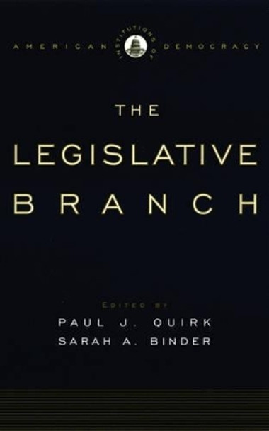 Institutions of American Democracy: The Legislative Branch by Paul J. Quirk 9780195309164