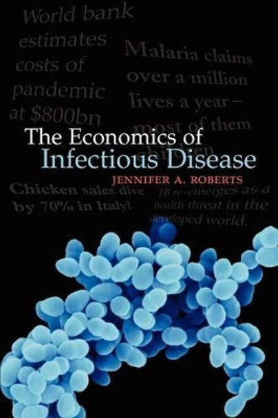 The Economics of Infectious Disease by Jennifer A. Roberts 9780198516224