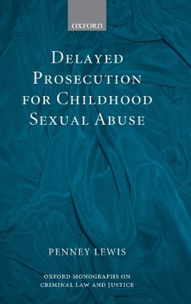 Delayed Prosecution for Childhood Sexual Abuse by Penney Lewis 9780199282289