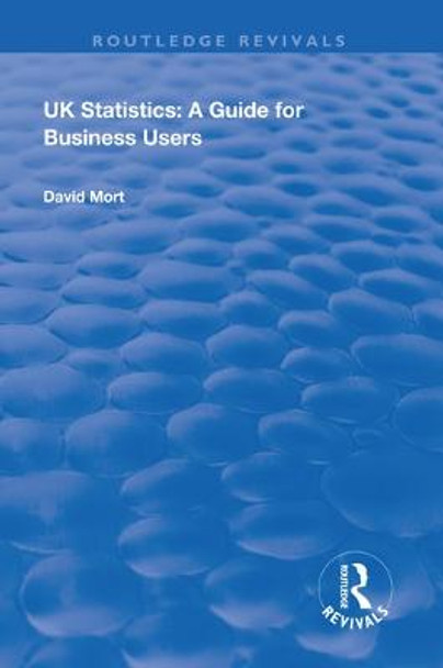 UK Statistics: A Guide for Business Users by David Mort