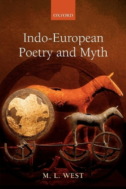 Indo-European Poetry and Myth by M. L. West 9780199558919
