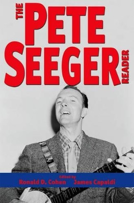 The Pete Seeger Reader by Ronald D. Cohen 9780199862016