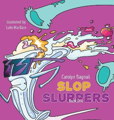 Slop Slurpers by Carolyn Bagnall 9780228810858