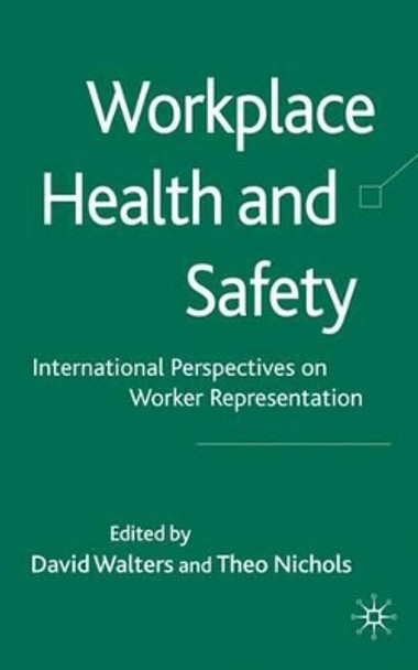 Workplace Health and Safety: International Perspectives on Worker Representation by David Walters 9780230214859