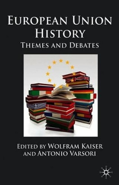 European Union History: Themes and Debates by Wolfram Kaiser 9780230232709