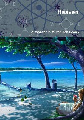 Heaven by Alexander P M Van Den Bosch 9780244038113