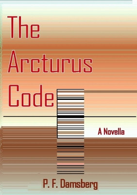 The Arcturus Code by Peter F Damsberg 9780244109240