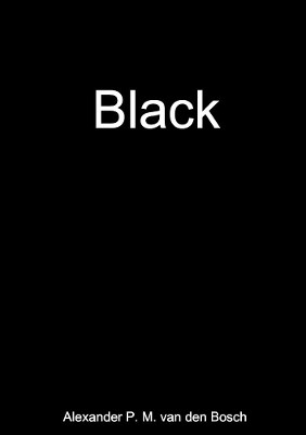 Black by Alexander P M Van Den Bosch 9780244046033