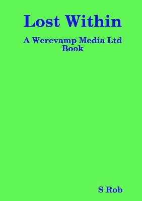 Lost Within by S Rob 9780244214463