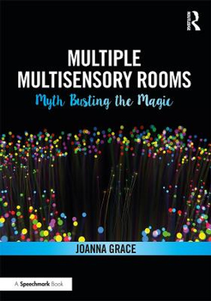 Multiple Multisensory Rooms: Myth Busting the Magic by Joanna Grace