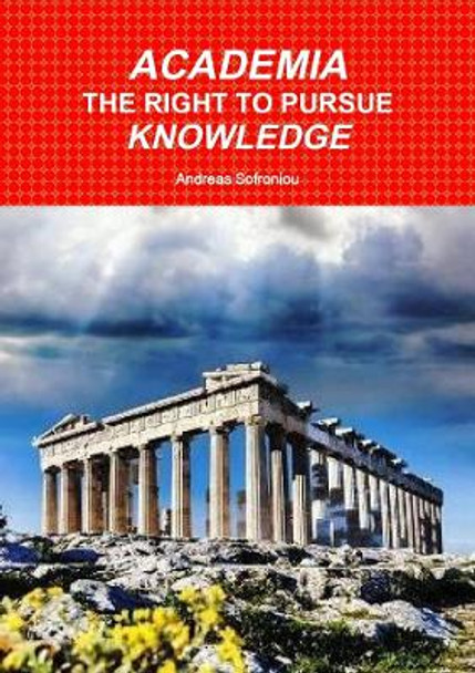 Academia the Right to Pursue Knowledge by Andreas Sofroniou 9780244411817