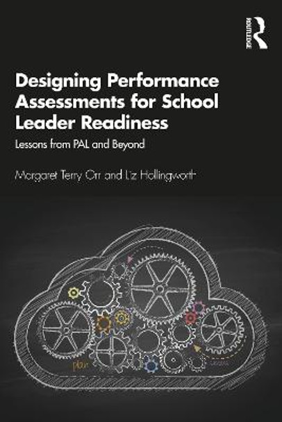 Designing Performance Assessments for School Leader Readiness: Lessons from PAL and Beyond by Margaret Terry Orr