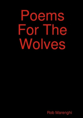 Poems For The Wolves by Rob Marenghi 9780244519049