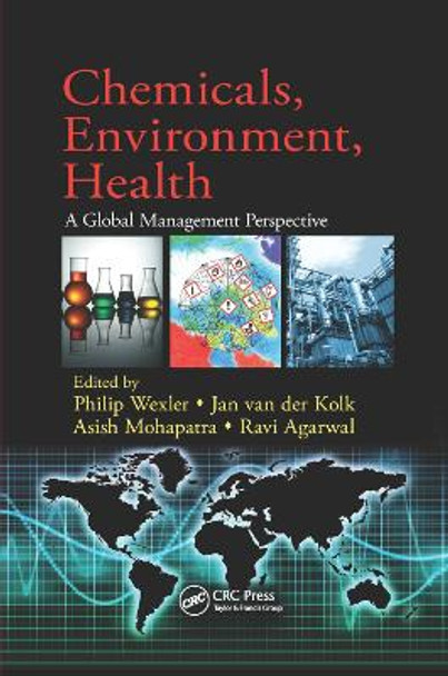 Chemicals, Environment, Health: A Global Management Perspective by Philip Wexler