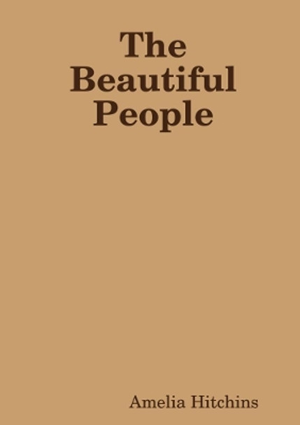 The Beautiful People by Amelia Hitchins 9780244621421