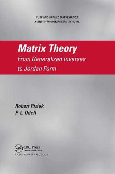 Matrix Theory: From Generalized Inverses to Jordan Form by Robert Piziak