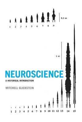 Neuroscience: A Historical Introduction by Mitchell Glickstein 9780262534611