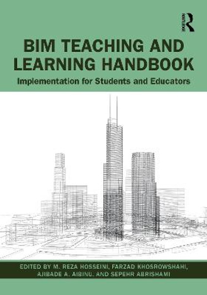 BIM Teaching and Learning Handbook: Implementation for Students and Educators M. Reza Hosseini 9780367427955