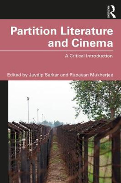 Partition Literature and Cinema: A Critical Introduction Jaydip Sarkar 9780367492748