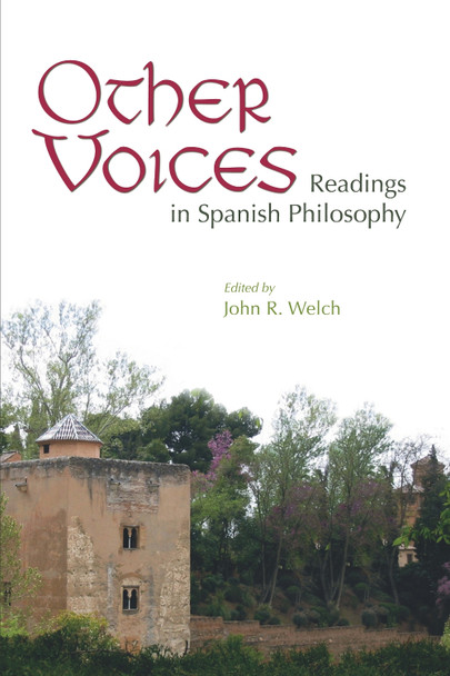 Other Voices: Readings in Spanish Philosophy by John R. Welch 9780268044190