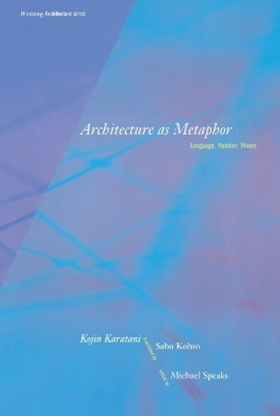 Architecture as Metaphor: Language, Number, Money by Kojin Karatani 9780262611138