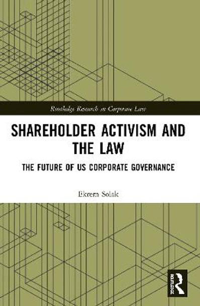 Shareholder Activism and the Law: The Future of US Corporate Governance by Ekrem Solak