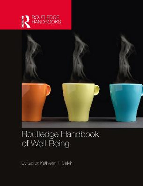 Routledge Handbook of Well-Being by Kathleen T. Galvin