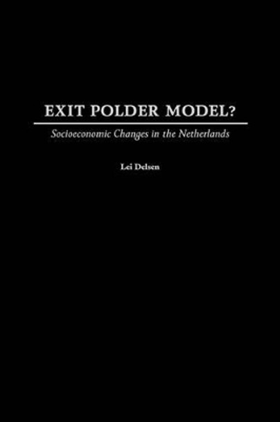 Exit Polder Model?: Socioeconomic Changes in the Netherlands by Lei Delsen 9780275977009