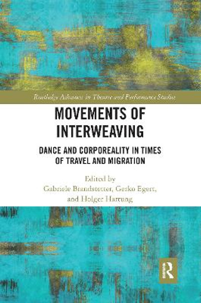 Movements of Interweaving: Dance and Corporeality in Times of Travel and Migration by Gabriele Brandstetter