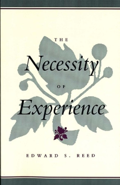 The Necessity of Experience by Edward S. Reed 9780300105667