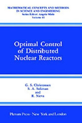 Optimal Control of Distributed Nuclear Reactors by G.S. Christensen 9780306433054