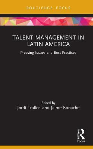 Talent Management in Latin America: Pressing Issues and Best Practices by Jordi Trullen