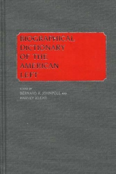 Biographical Dictionary of the American Left by Harvey Klehr 9780313242007