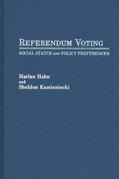 Referendum Voting: Social Status and Policy Preferences by Sheldon Kamieniecki 9780313256110