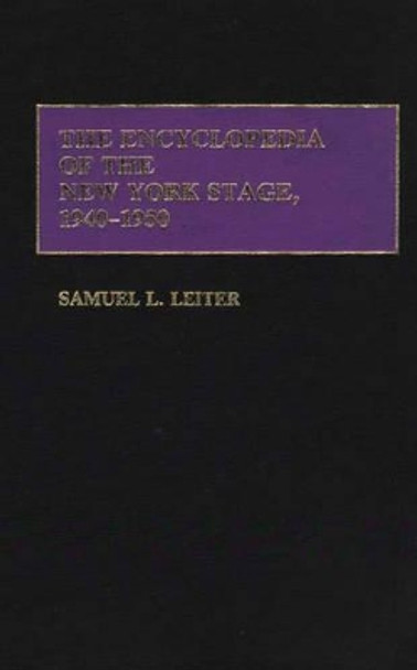 The Encyclopedia of the New York Stage, 1940-1950 by Samuel Leiter 9780313275104