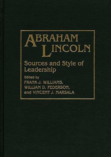 Abraham Lincoln: Sources and Style of Leadership by Vincent Marsala 9780313293597 Abraham Lincoln: Sources and Style of Leadership by Vincent Marsala 9780313293597