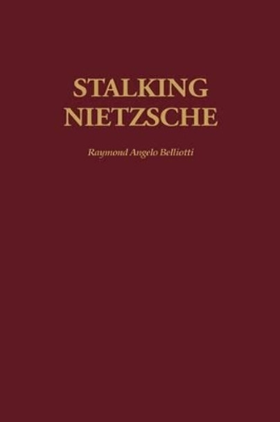 Stalking Nietzsche by Raymond A. Belliotti 9780313307003