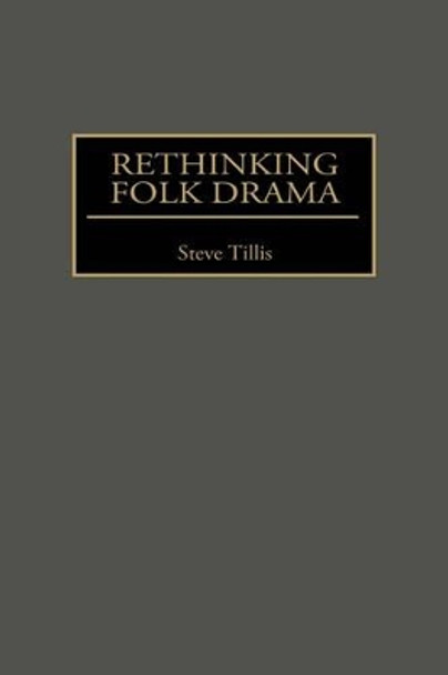 Rethinking Folk Drama by Steve Tillis 9780313307539