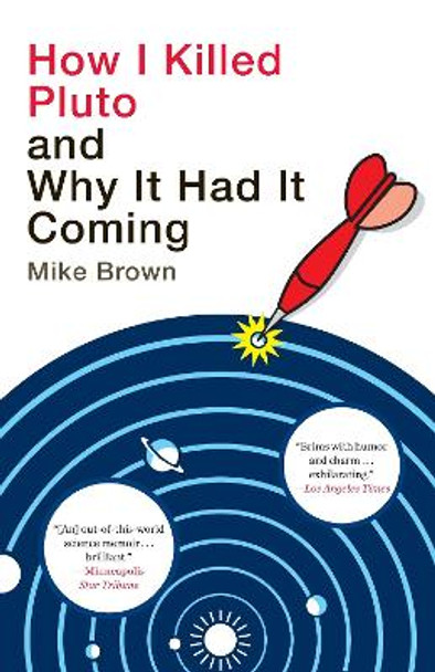 How I Killed Pluto and Why It Had It Coming by Mike Brown