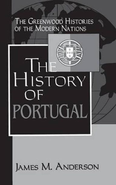 The History of Portugal by James M. Anderson 9780313311062