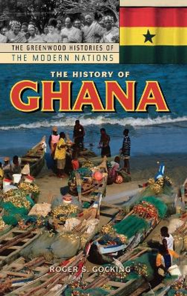 The History of Ghana by Roger S. Gocking 9780313318948 The History of Ghana by Roger S. Gocking 9780313318948