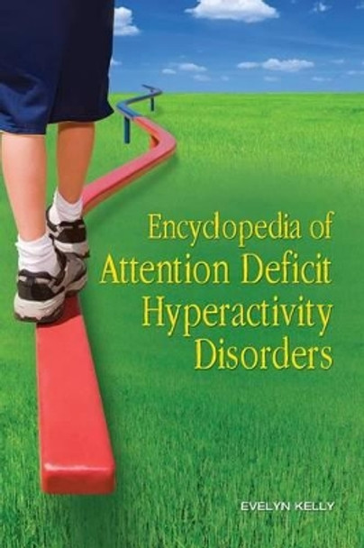 Encyclopedia of Attention Deficit Hyperactivity Disorders by Evelyn B. Kelly 9780313342493