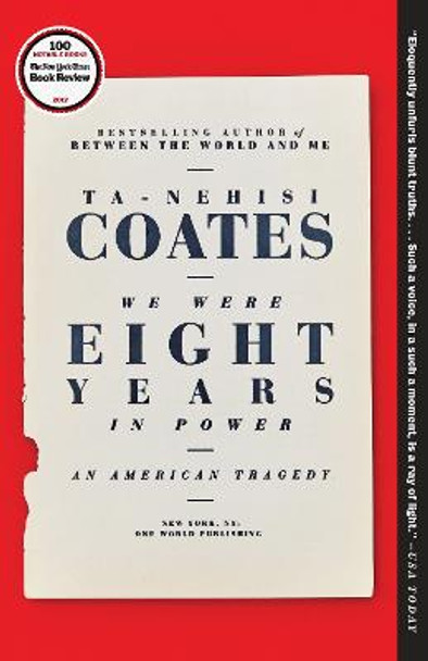 We Were Eight Years in Power: An American Tragedy by Ta-Nehisi Coates