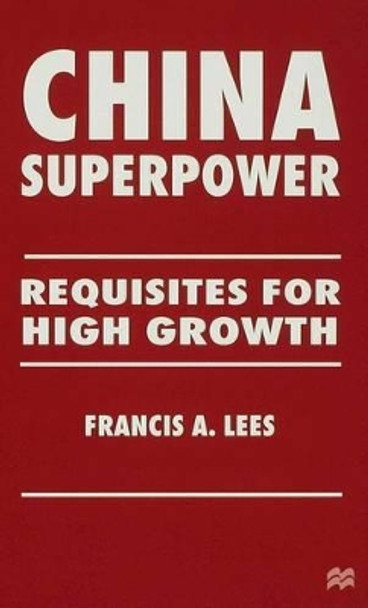 China Superpower: Requisites for High Growth by F. Lees 9780333637081