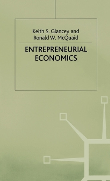 Entrepreneurial Economics by Keith S. Glancey 9780333736456