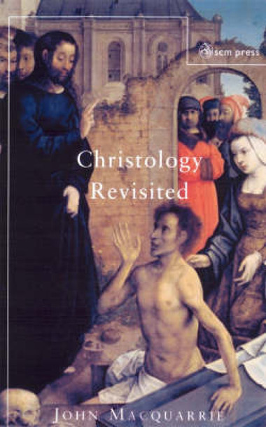 Christology Revisited by John Macquarrie 9780334029304