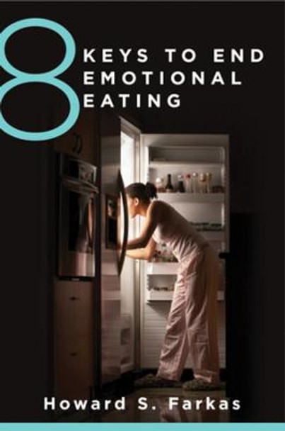 8 Keys to End Emotional Eating by Howard Farkas